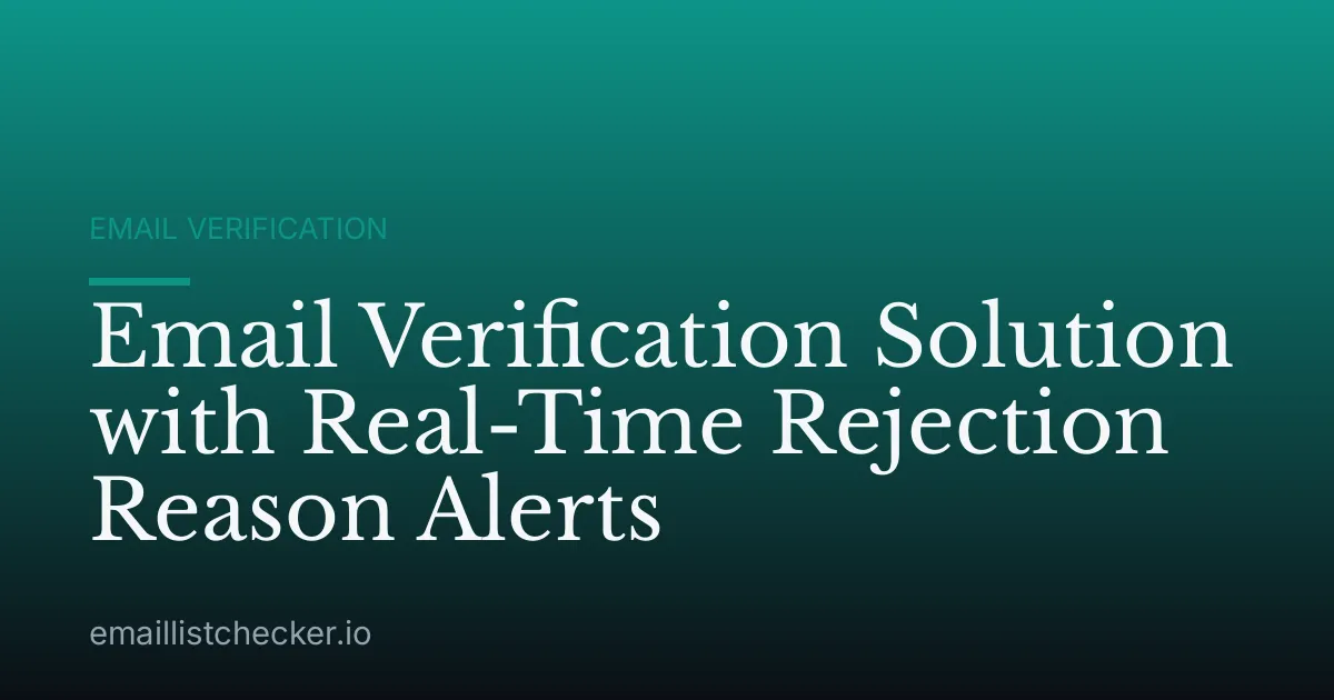 Email Verification Solution with Real-Time Rejection Reason Alerts