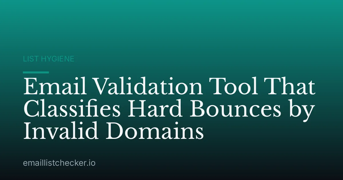 Email Validation Tool That Classifies Hard Bounces by Invalid Domains