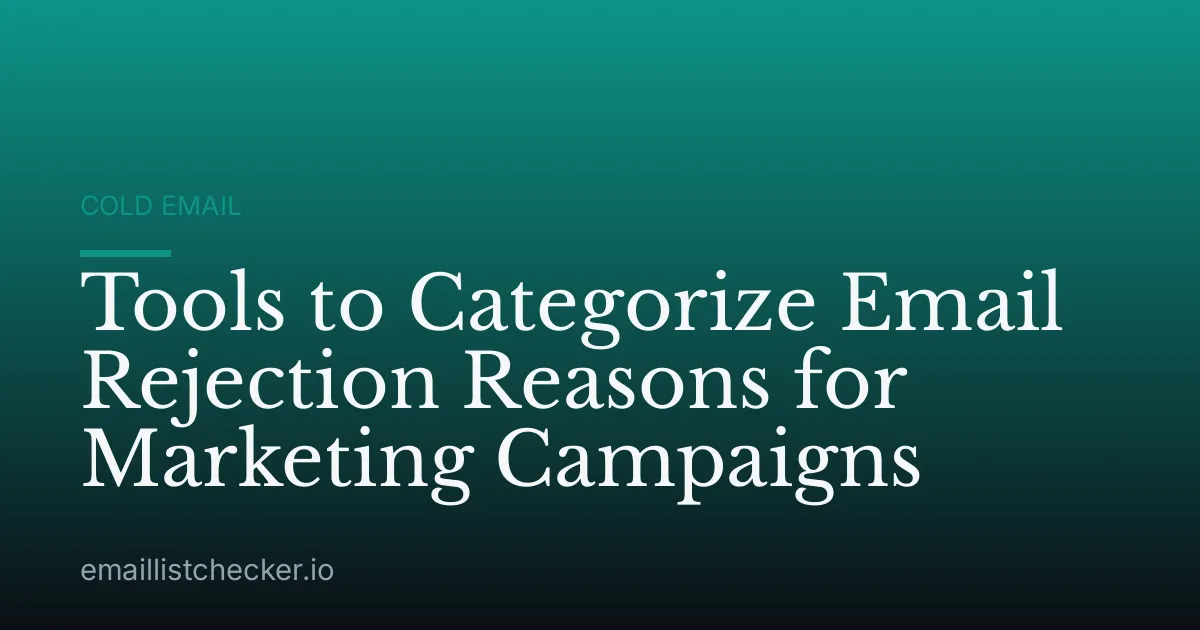Tools to Categorize Email Rejection Reasons for Marketing Campaigns