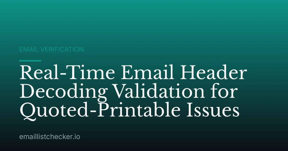 Real-Time Email Header Decoding Validation for Quoted-Printable Issues
