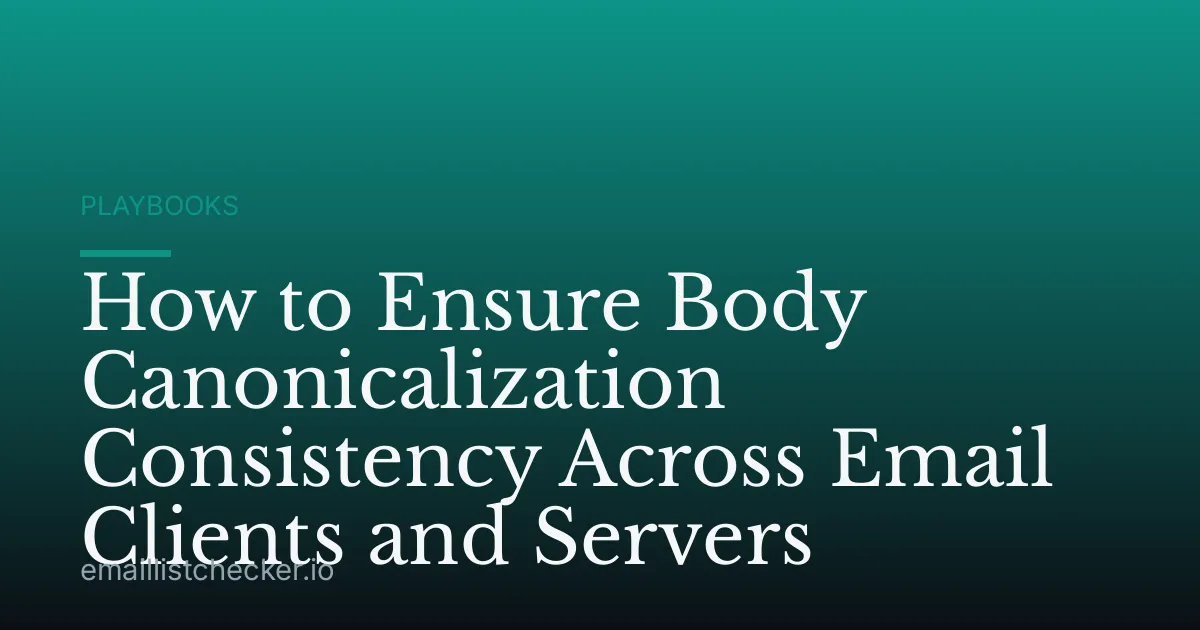 How to Ensure Body Canonicalization Consistency Across Email Clients and Servers