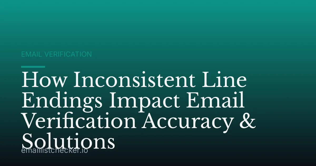 How Inconsistent Line Endings Impact Email Verification Accuracy & Solutions