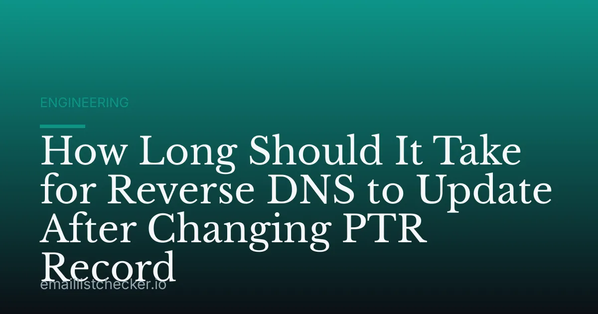How Long Should It Take for Reverse DNS to Update After Changing PTR Record
