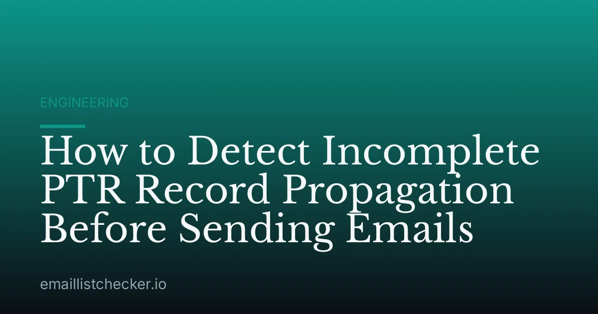 How to Detect Incomplete PTR Record Propagation Before Sending Emails
