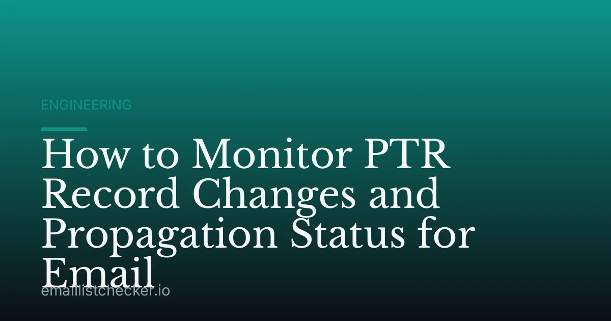 How to Monitor PTR Record Changes and Propagation Status for Email