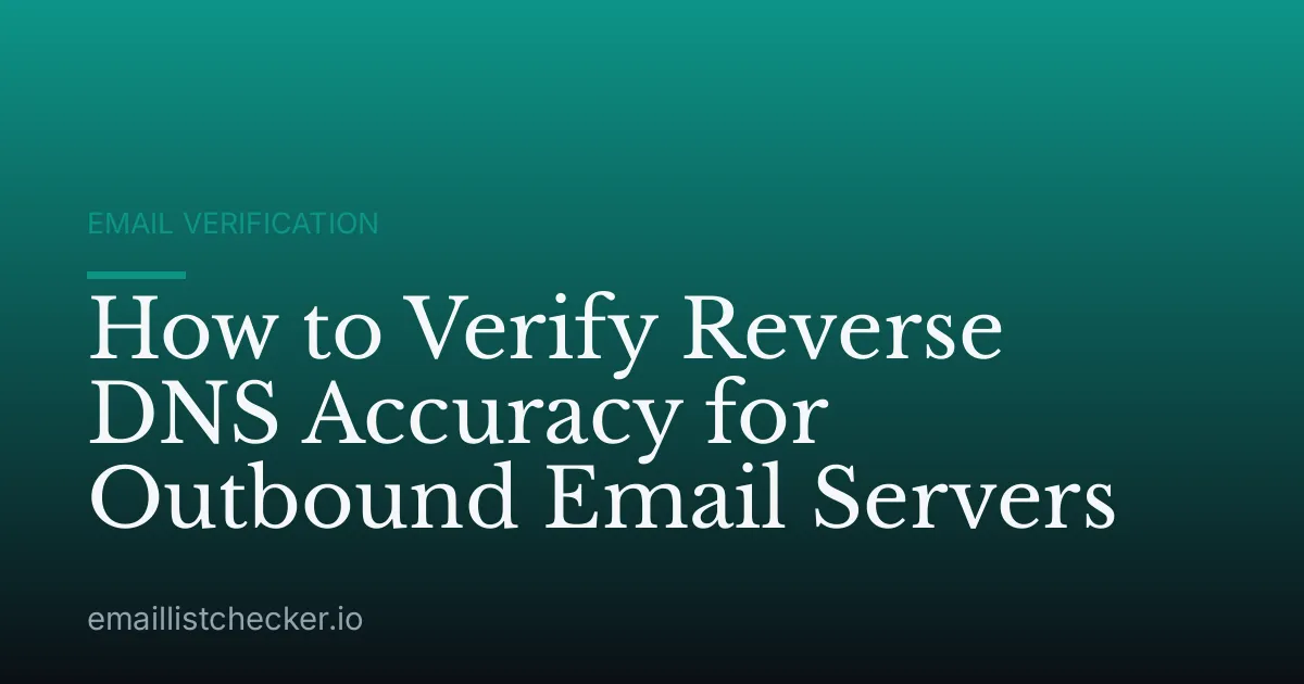 How to Verify Reverse DNS Accuracy for Outbound Email Servers