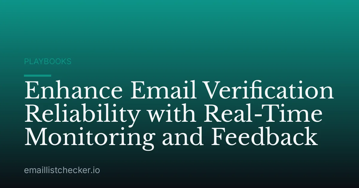 Enhance Email Verification Reliability with Real-Time Monitoring and Feedback