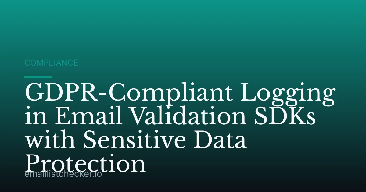 GDPR-Compliant Logging in Email Validation SDKs with Sensitive Data Protection