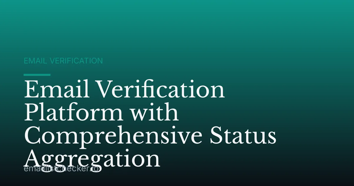 Email Verification Platform with Comprehensive Status Aggregation