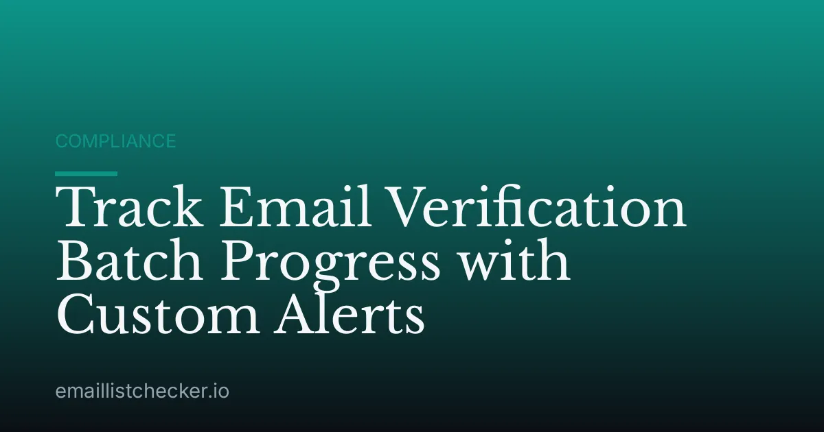 Track Email Verification Batch Progress with Custom Alerts