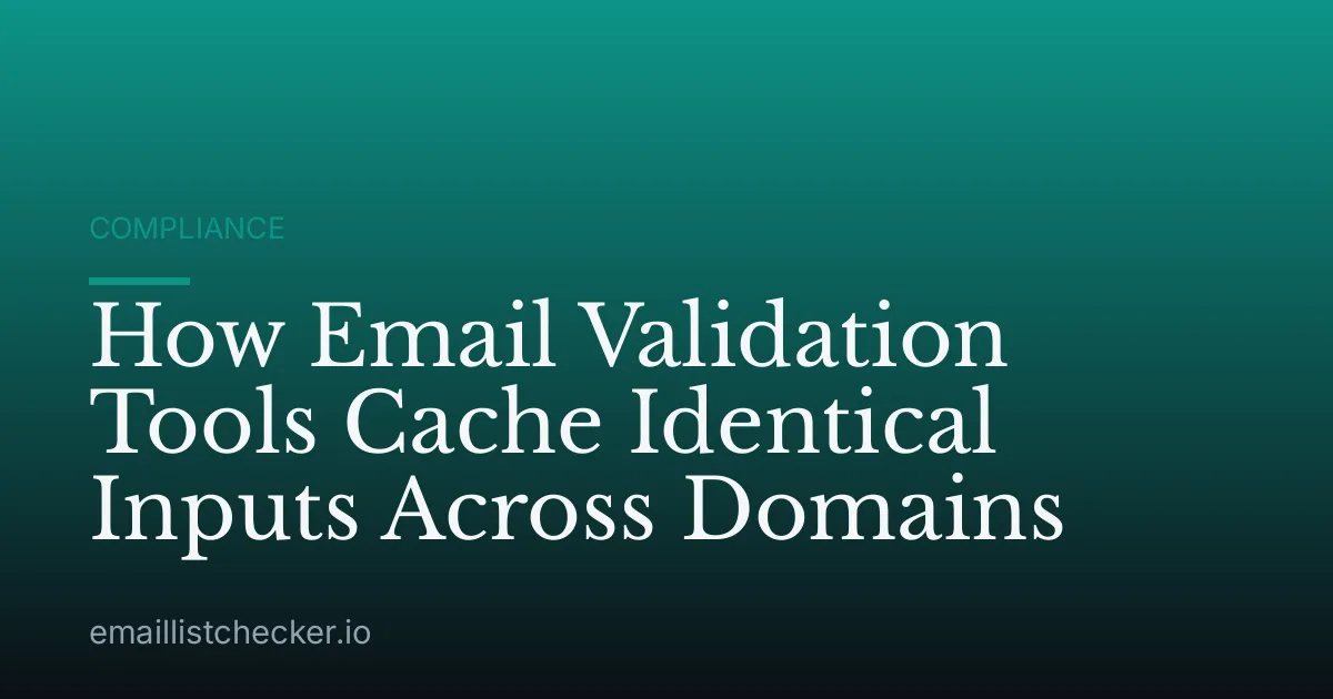 How Email Validation Tools Cache Identical Inputs Across Domains