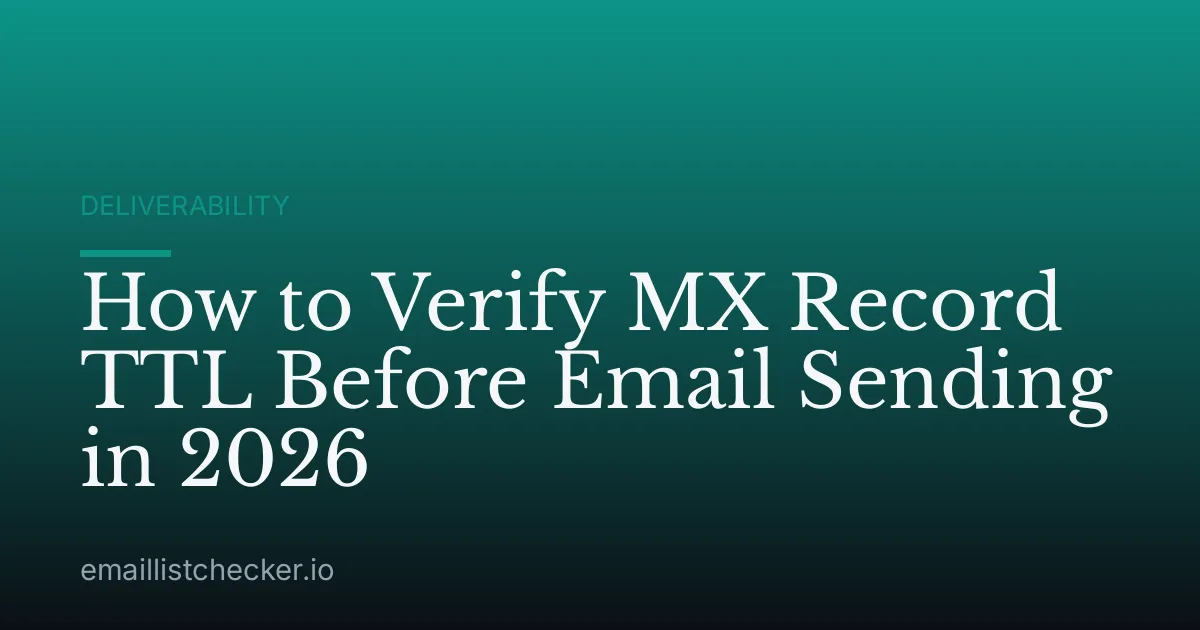 How to Verify MX Record TTL Before Email Sending in 2026