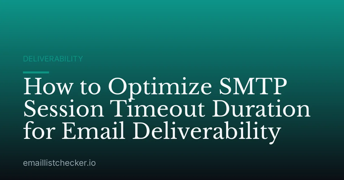 How to Optimize SMTP Session Timeout Duration for Email Deliverability