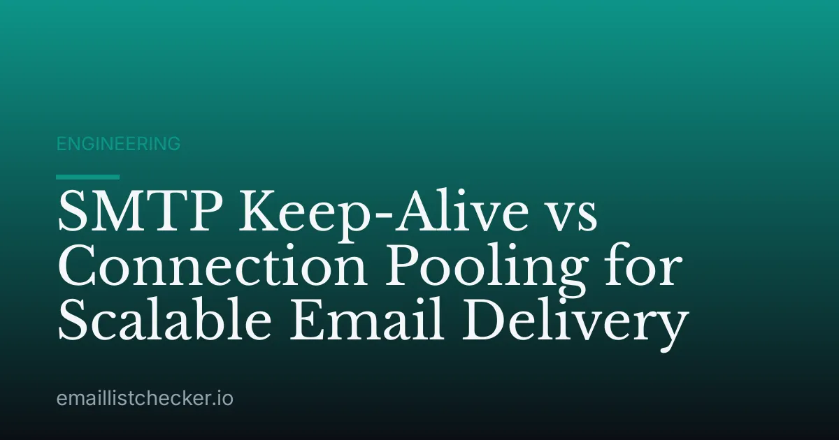 SMTP Keep-Alive vs Connection Pooling for Scalable Email Delivery