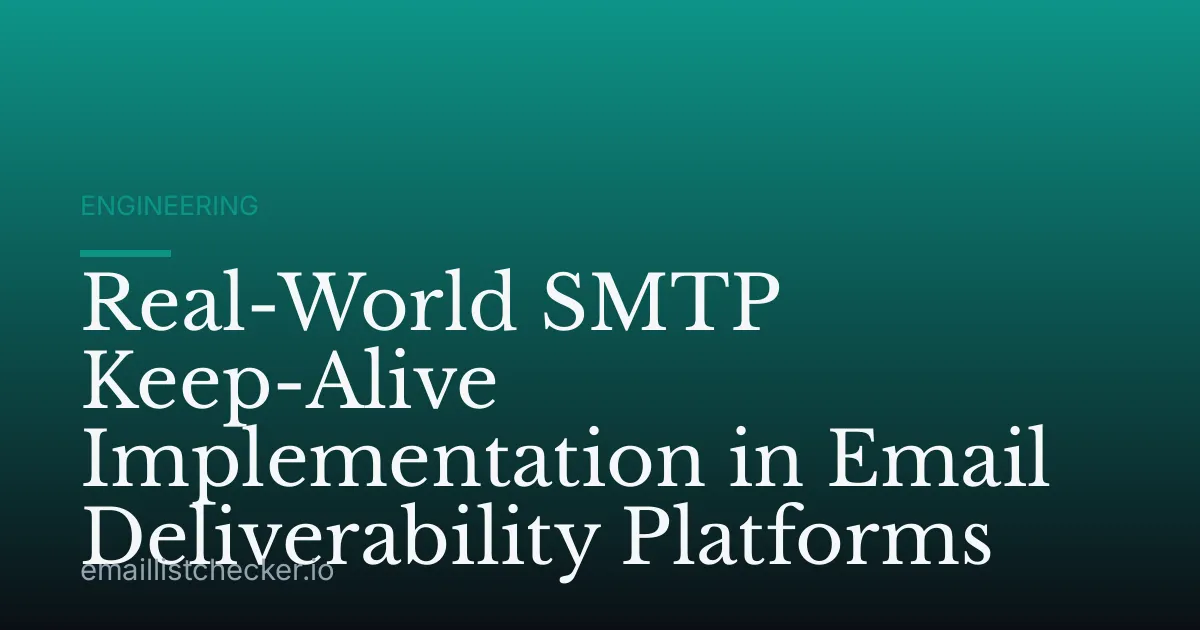 Real-World SMTP Keep-Alive Implementation in Email Deliverability Platforms