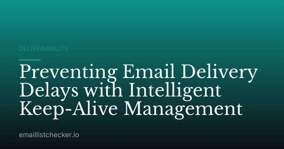 Preventing Email Delivery Delays with Intelligent Keep-Alive Management
