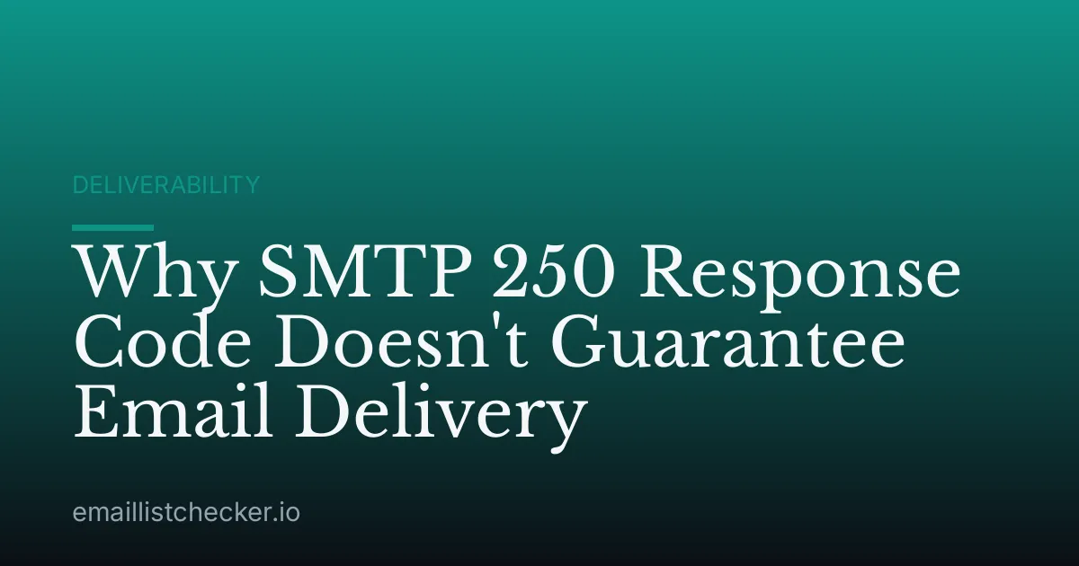 Why SMTP 250 Response Code Doesn't Guarantee Email Delivery