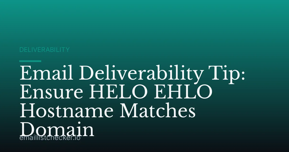 Email Deliverability Tip: Ensure HELO EHLO Hostname Matches Domain