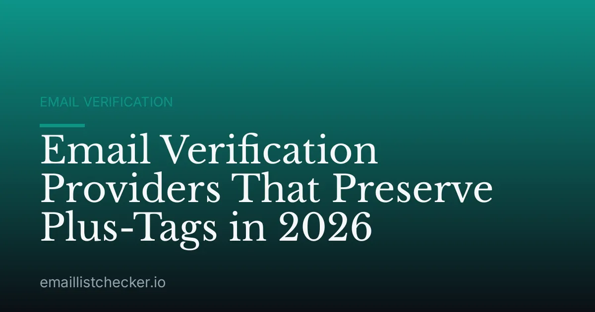 Email Verification Providers That Preserve Plus-Tags in 2026