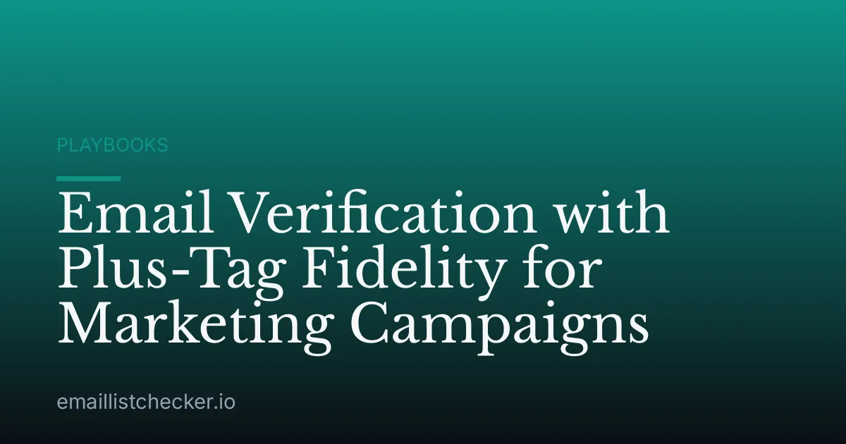 Email Verification with Plus-Tag Fidelity for Marketing Campaigns