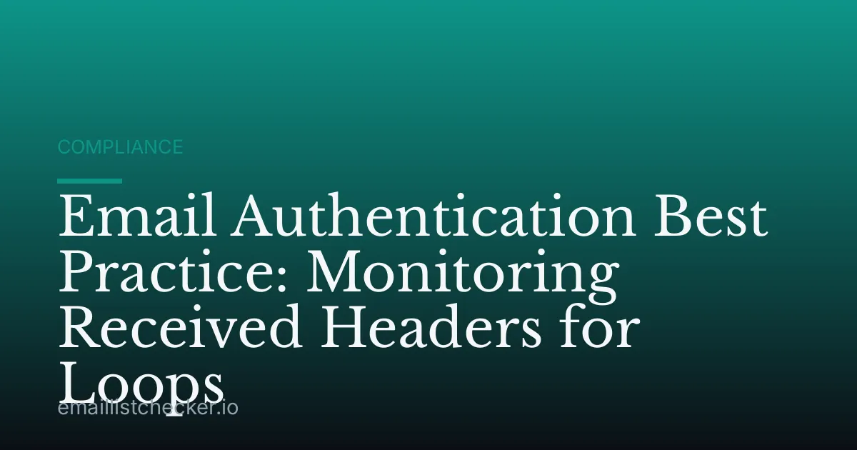 Email Authentication Best Practice: Monitoring Received Headers for Loops