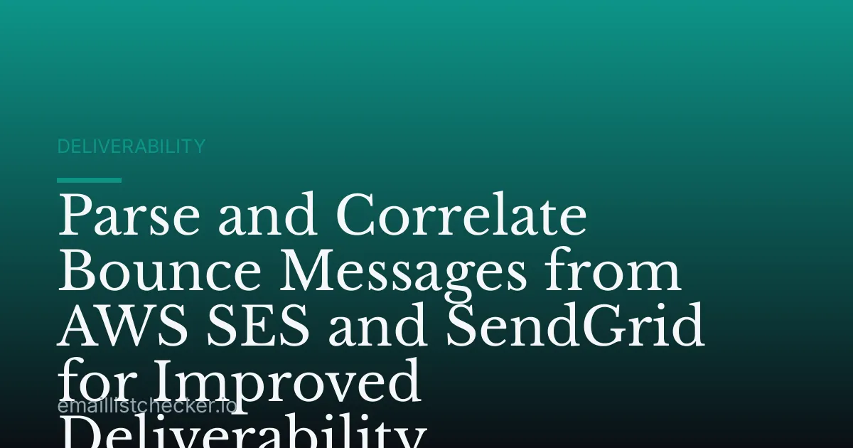 Parse and Correlate Bounce Messages from AWS SES and SendGrid for Improved Deliverability