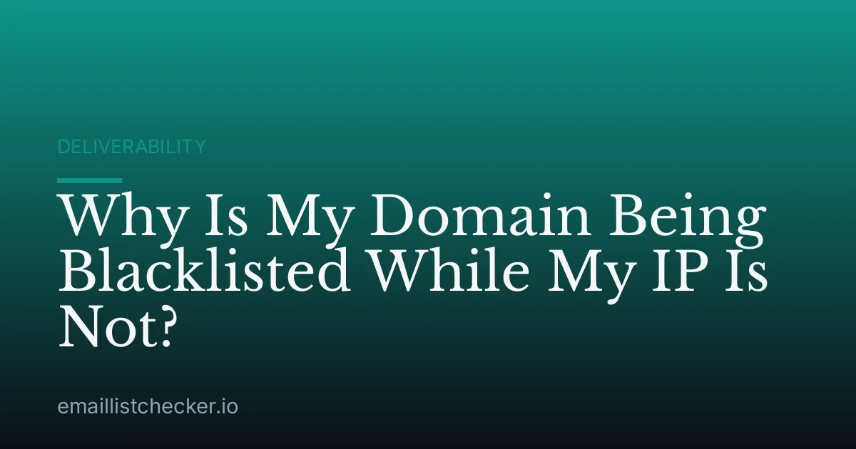 Why Is My Domain Being Blacklisted While My IP Is Not?
