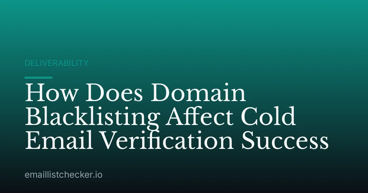 How Does Domain Blacklisting Affect Cold Email Verification Success