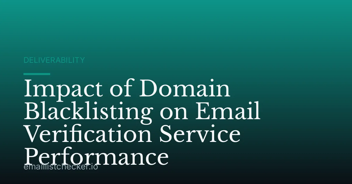 Impact of Domain Blacklisting on Email Verification Service Performance