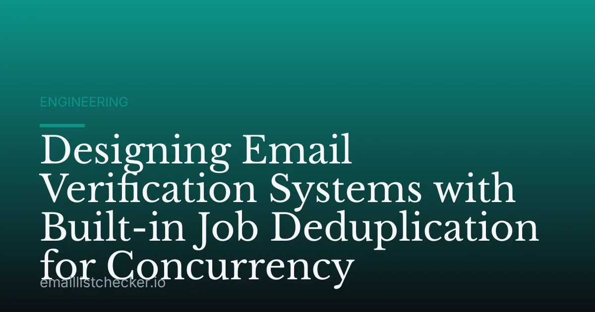 Designing Email Verification Systems with Built-in Job Deduplication for Concurrency