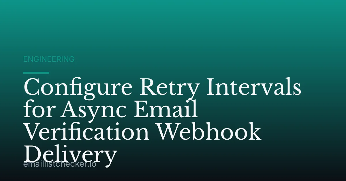 Configure Retry Intervals for Async Email Verification Webhook Delivery