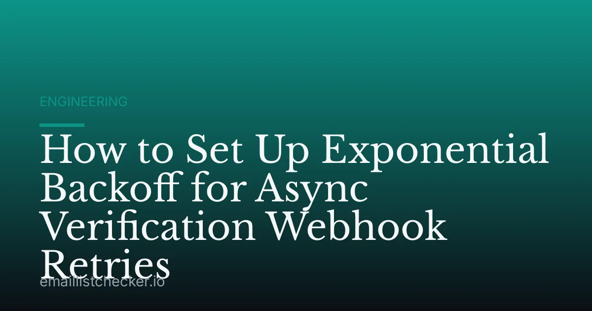 How to Set Up Exponential Backoff for Async Verification Webhook Retries