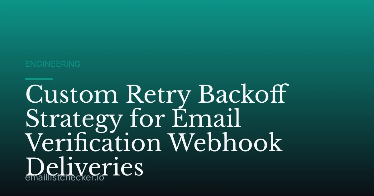 Custom Retry Backoff Strategy for Email Verification Webhook Deliveries