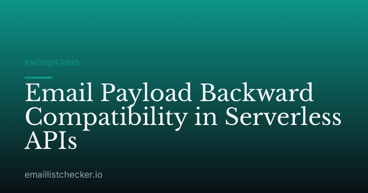 Email Payload Backward Compatibility in Serverless APIs