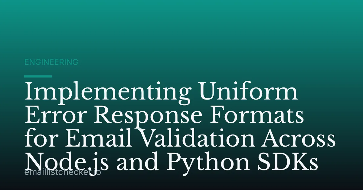 Implementing Uniform Error Response Formats for Email Validation Across Node.js and Python SDKs