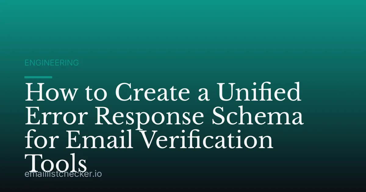 How to Create a Unified Error Response Schema for Email Verification Tools