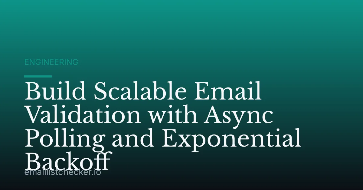 Build Scalable Email Validation with Async Polling and Exponential Backoff