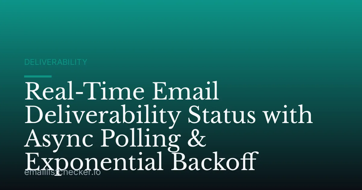 Real-Time Email Deliverability Status with Async Polling & Exponential Backoff