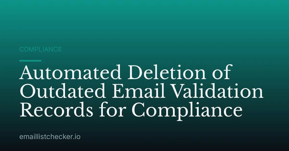Automated Deletion of Outdated Email Validation Records for Compliance