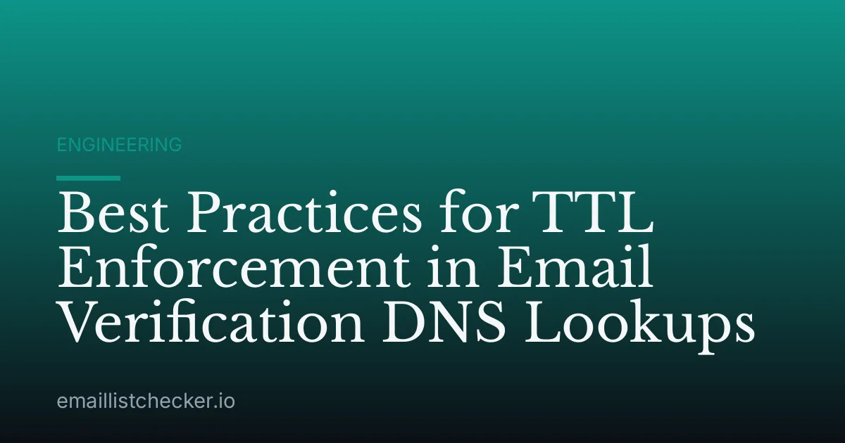 Best Practices for TTL Enforcement in Email Verification DNS Lookups