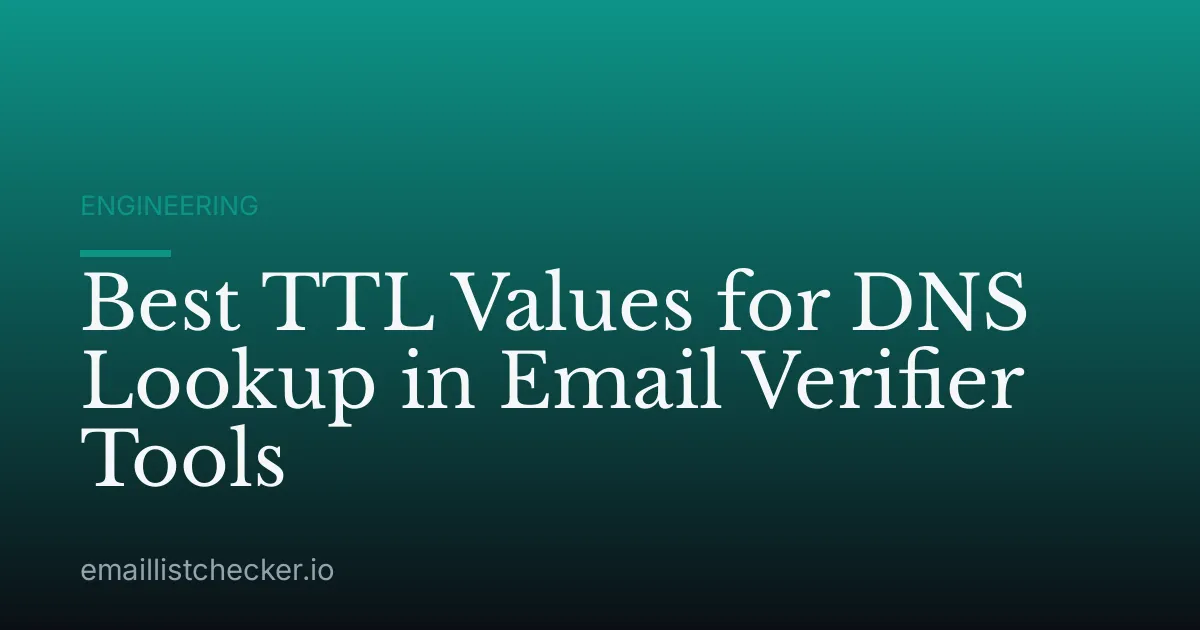 Best TTL Values for DNS Lookup in Email Verifier Tools
