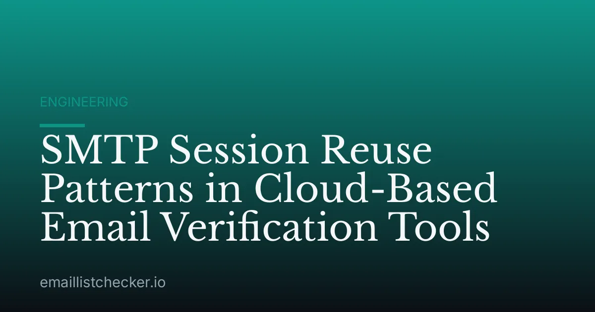 SMTP Session Reuse Patterns in Cloud-Based Email Verification Tools