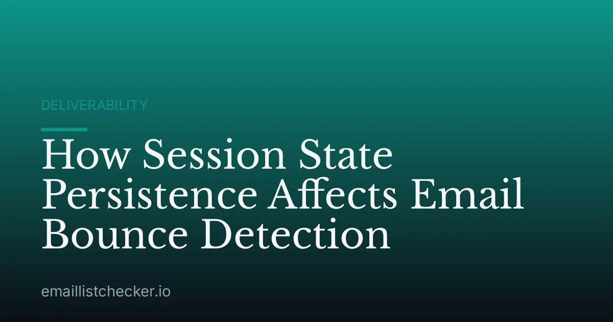 How Session State Persistence Affects Email Bounce Detection
