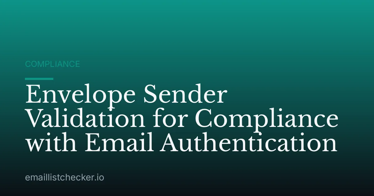 Envelope Sender Validation for Compliance with Email Authentication