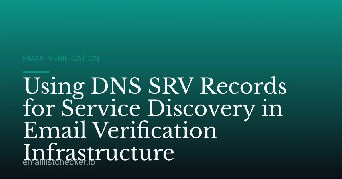 Using DNS SRV Records for Service Discovery in Email Verification Infrastructure