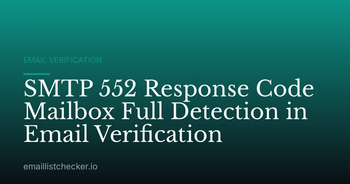 SMTP 552 Response Code Mailbox Full Detection in Email Verification