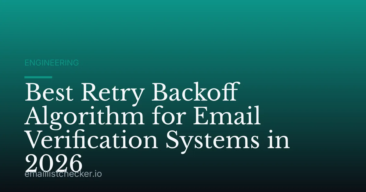 Best Retry Backoff Algorithm for Email Verification Systems in 2026