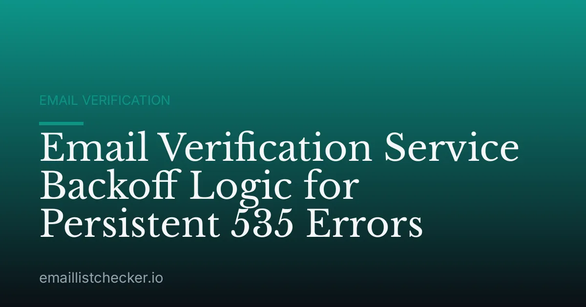 Email Verification Service Backoff Logic for Persistent 535 Errors