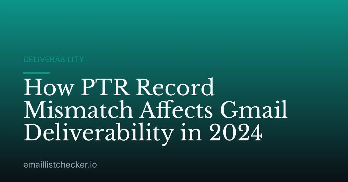 How PTR Record Mismatch Affects Gmail Deliverability in 2024
