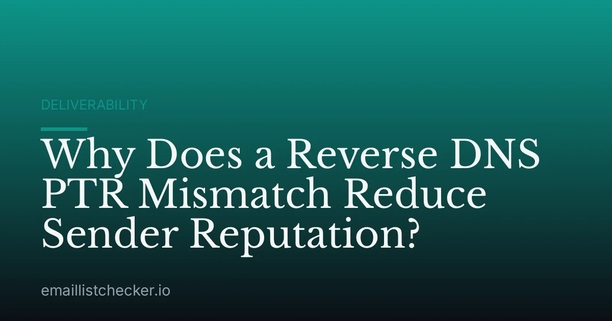 Why Does a Reverse DNS PTR Mismatch Reduce Sender Reputation?